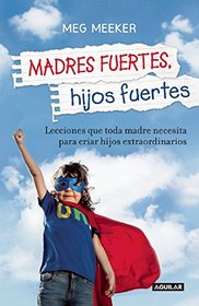 Madres fuertes, hijos fuertes (Spanish Edition)