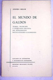 El mundo de Galdos: Teoria, tradicion y evolucion creativa del pensamiento socio-literario galdosiano (Estudios de literatura y pensamiento hispanicos) (Spanish Edition)