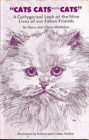 Cats Cats Kitty Cats : A Cattygorical Look at the Nine Lives of Our Feline Friends
