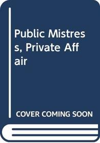 Public Mistress, Private Affair (Romance)