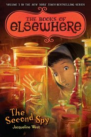 The Second Spy: The Books of Elsehwere Vol. III (Books of Elsewhere)