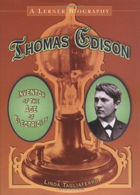 Thomas Edison: Inventor of the Age of Electricity (Lerner Biography)