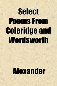 Select Poems From Coleridge and Wordsworth