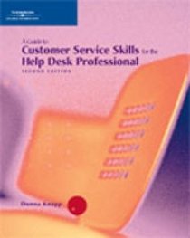 A Guide to Customer Service Skills for Help Desk Professional, Third Edition