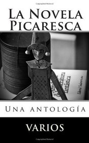 La Novela Picaresca: Una antologa (Spanish Edition)