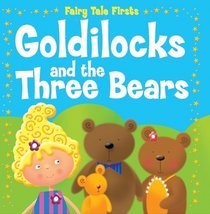 Goldilocks and the Three Bears (Fairy Tale Firsts)