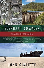 The Elephant Complex: Travels in Sri Lanka