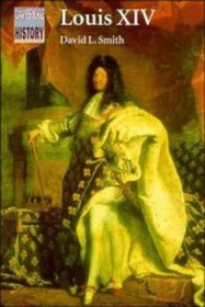 Louis XIV (Cambridge Topics in History)