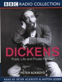 Dickens: Public Life and Private Passion