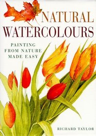 Natural Watercolours: Painting from Nature Made Easy