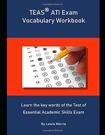 TEAS ATI Exam Vocabulary Workbook: Learn the key words of the Test of Essential Academic Skills Exam