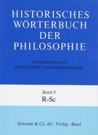 Historisches Wrterbuch der Philosophie, 12 Bde. u. 1 Reg.-Bd., Bd.8, R-Sc