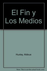 El Fin y Los Medios (Spanish Edition)