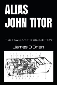 Alias John Titor: Time-travel and the 2024 Election