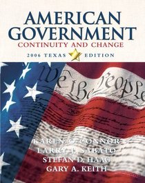 American Government : Continuity and Change, 2006 Texas Edition (3rd Edition)