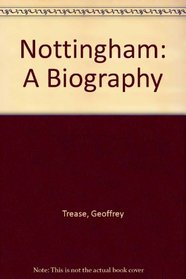 Nottingham: A Biography