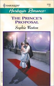 The Prince's Proposal (Harlequin Romance, No 3709)
