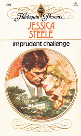 Imprudent Challenge (Harlequin Presents, No 709)