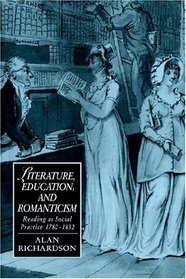 Literature, Education, and Romanticism : Reading as Social Practice, 1780-1832 (Cambridge Studies in Romanticism)