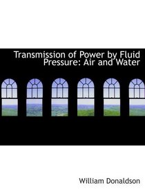 Transmission of Power by Fluid Pressure: Air and Water