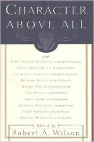 CHARACTER ABOVE ALL : Ten Presidents from FDR to George Bush