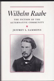 Wilhelm Raabe: The Fiction of the Alternative Community