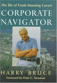 Corporate Navigator: The Life of Frank Manning Covert
