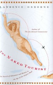 The Naked Tourist: In Search of Adventure and Beauty in the Age of the Airport Mall