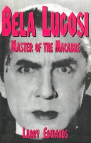 Bela Lugosi: Master of the MacAbre