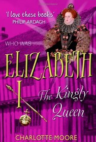 Elizabeth I: The Virgin Queen (Who Was...?)