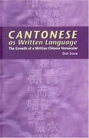 Cantonese As Written Language: The Growth of a Written Chinese Vernacular