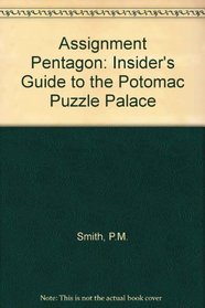 Assignment Pentagon: The Insider's Guide to the Potomac Puzzle Palace (Ausa Book)