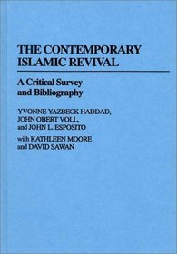 The Contemporary Islamic Revival : A Critical Survey and Bibliography (Bibliographies and Indexes in Religious Studies)