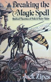 Breaking the Magic Spell: Radical Theories of Folk and Fairy Tales