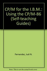 Cp/M for the IBM: Using Cp/M-86 (Wiley IBM PC Series)