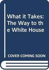What it Takes: The Way to the White House