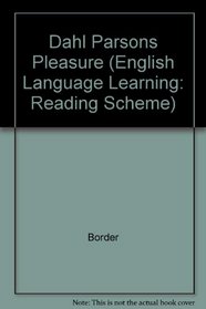 Dahl Parsons Pleasure (English Language Learning: Reading Scheme)