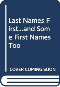 Last Names First...and Some First Names Too (Junior Literary Guild Selection Series)