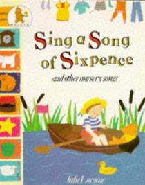 Sing a Song of Sixpence: Book of Nursery Songs