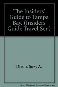 The Insiders' Guide to Tampa Bay. (Insiders Guide Travel Ser.)