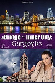 The Bridge ~ Inner City: Gargoyles (Volume 1)