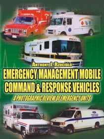 Emergency Management Mobile Command & Response Vehicles: A photographic review of emergency units
