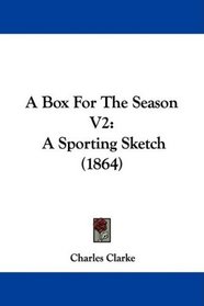 A Box For The Season V2: A Sporting Sketch (1864)