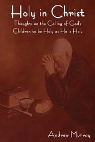 Holy in Christ: Thoughts on the Calling of God's Children to be  Holy as He is H