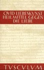 Liebeskunst (Ars amatoria) / Heilmittel gegen die Liebe (Remedia amoris). Lateinisch - deutsch.