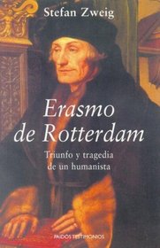 Erasmo de Rotterdam: Triunfo Y Tragedia De Un Humanista (Paidos Testimonios) (Spanish Edition)