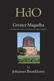 Greater Magadha (Handbook of Oriental Studies. Section 2 South Asia)