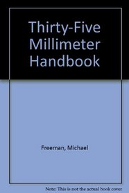 Thirty-Five Millimeter Handbook