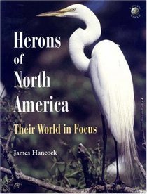 Herons of North America: Their World in Focus (A Volume in the AP NATURAL WORLD Series) (Ap Natural World)