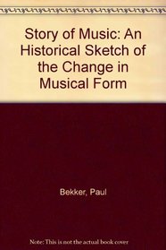 Story of Music: An Historical Sketch of the Change in Musical Form